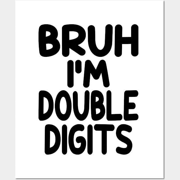 Bruh I'm Double Digits Funny 10th Boy Wall Art by WildFoxFarmCo